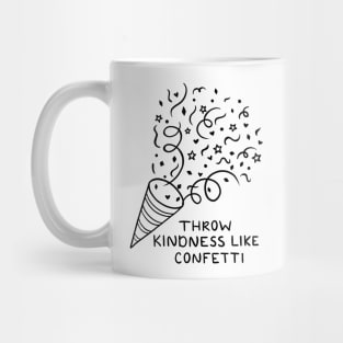 Throw Kindness Like Confetti Mug